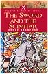 SWORD AND THE SCIMITAR: The Saga of the Crusades (Pen & Sword Military Classics)