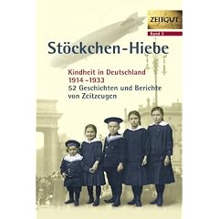 St�ckchen-Hiebe. Kindheit in Deutschland 1914 - 1933 (Zeitgut, Bd. 3)