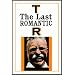 T. R. :  The Last Romantic Part 1 Of 2