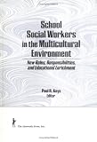 School Social Workers in the Multicultural Environment: New Roles, Responsibilities, and Educational Enrichment