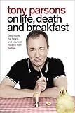 Tony Parsons on life, death and breakfast