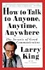 How to Talk to Anyone, Anytime, Anywhere: The Secrets of Good Communication