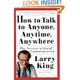 How to Talk to Anyone, Anytime, Anywhere: The Secrets of Good Communication