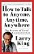 How to Talk to Anyone, Anytime, Anywhere: The Secrets of Good Communication