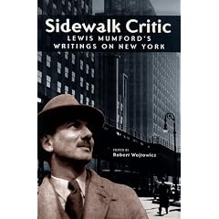 Sidewalk Critic: Lewis Mumford's Writings on New York
