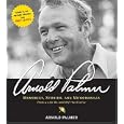 Arnold Palmer: Memories, Stories, and Memorabilia from a Life on and Off the Course