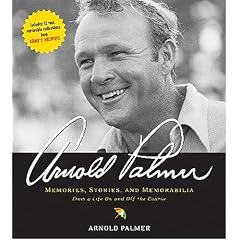 Arnold Palmer: Memories, Stories, and Memorabilia from a Life on and Off the Course