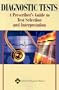 Diagnostic Tests: A Prescriber's Guide to Test Selection and Interpretation