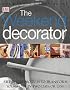 The Weekend Decorator: Step-by-step Projects to Transform Your Home in Two Days or Less