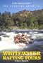 Complete Guide to Whitewater Rafting Tours, California Edition