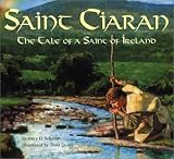 SAINT CIARAN: The Tale of a Saint of Ireland