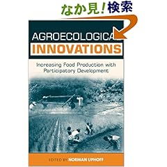 【クリックでお店のこの商品のページへ】Agroecological Innovations: Increasing Food Production with Participatory Development: Norman Uphoff: 洋書