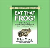 Eat That Frog!: 21 Great Ways To Stop Procrastinating And Get More Done In Less Time