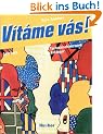 V�t�me v�s! Ein Tschechischlehrwerk f�r Erwachsene. Lehrbuch: Vitame vas!, Lehrbuch: Ein Tschechischlehrwerk f�r Anf�nger