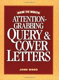 Cover of How to Write Attention-Grabbing Query & Cover Letters