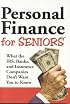 Personal Finance for Seniors : What the IRS, Banks, and Insurance Companies Don't Want You to Know!