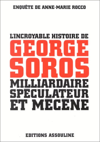 L'incroyable histoire de George Soros, milliardaire, spéculateur et mécène