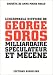 L'incroyable histoire de George Soros, milliardaire, spéculateur et mécène L'incroyable histoire de George Soros, milliardaire, spéculateur et mécène