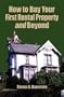 How to Buy Your First Rental Property and Beyond�
