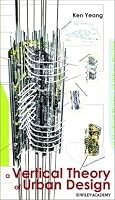 Reinventing the Skyscraper: A Vertical Theory of Urban Design