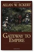 Gateway to Empire (Eckert, Allan W. Winning of America Series.)