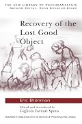 Recovery of the Lost Good Object (New Library of Psychoanalysis Teaching Series)