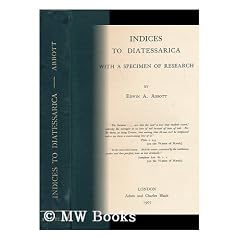 Indices to Diatessarica : with a Specimen of Research / by Edwin A. Abbott