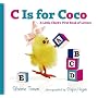C Is for Coco: A Little Chick's First Book of Letters