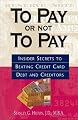 To Pay Or Not To Pay: Insider Secrets to Beating Credit Card Debt and Creditors