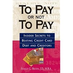 To Pay Or Not To Pay: Insider Secrets to Beating Credit Card Debt and Creditors