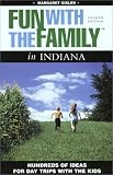 Fun with the Family in Indiana: Hundreds of Ideas for Day Trips with the Kids