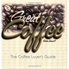 Great Coffee: The Coffee Lover's Guide