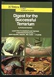 Digest for the Successful Terrarium - Learn How to Establish and Maintain a Successful Terrarium - Richard D Bartlett