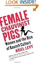 Female Chauvinist Pigs