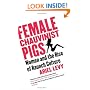 Female Chauvinist Pigs: Woman and the Rise of Raunch Culture