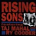 Rising Sons Featuring Taj Mahal and Ry Cooder