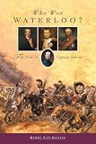 Who Won Waterloo?: The Trial of Captain Siborne