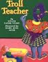 Troll Teacher