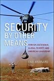 Security by Other Means: Foreign Assistance, Global Poverty, and American Leadership