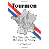 Tourmen: The Men Who Made the Tour de France
