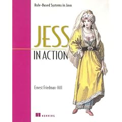 Jess in Action: Java Rule-Based Systems (In Action series)