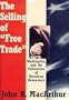 The Selling of Free Trade : Nafta, Washington, and the Subversion of American Democracy