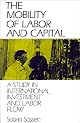 The Mobility of Labor and Capital: A Study in International Investment and Labor Flow