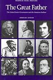 The Great Father: The United States Government and the American Indians (Abridged Edition)