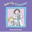 Just Like Grandma by Erik Brown