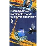 Dominer le monde ou sauver la plan�te ? : L'Am�rique en qu�te d'h�g�monie mondialepar Noam Chomsky