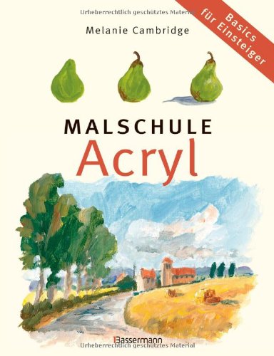 Bassermann Verlag Malschule Acryl: Basics f&uuml;r Einsteiger