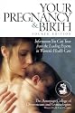 Your Pregnancy & Birth: Information You Can Trust from the Leading Experts in Women's Health Care