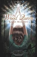 The Wood Queen: An Iron Witch Novel (The Iron Witch Series)