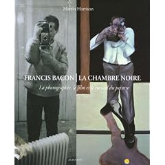 Francis Bacon, La chambre noire : La photographie, le film et le travail du peintre